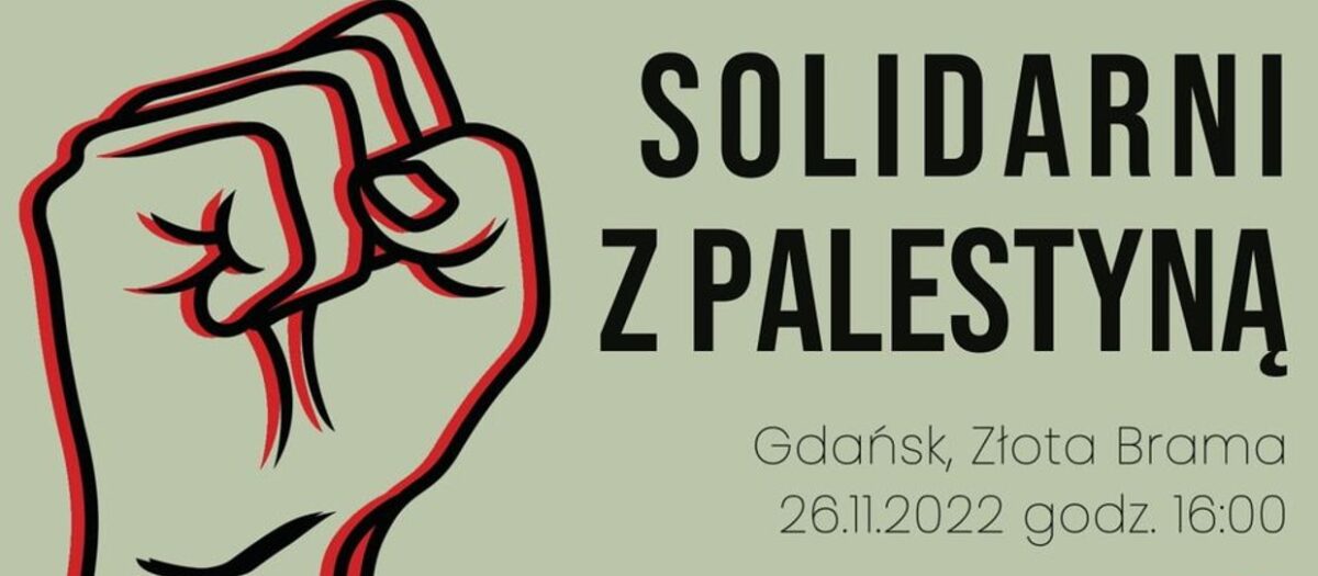 Grafika zachęcająca do udziału w gdańskim wydarzeniu "Solidarni z Palestyną", organizowanym przez Czerwonych Pomorze 26 listopada 2022 r. o godz. 16:00 pod Złotą Bramą.